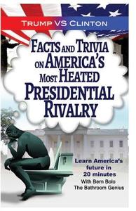 Trump VS. Clinton: Facts and Trivia on America's Most Heated Presidential Rivalr di Bern Bolo edito da LIGHTNING SOURCE INC