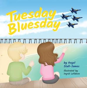 Tuesday Bluesday di Angel Stull-James edito da MASCOT BOOKS