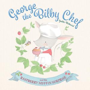 George the Bilby Chef and the Raspberry Muffin Surprise di Jedda Robaard edito da LITTLE HARE