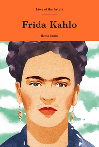 Frida Kahlo di Hettie Judah edito da LAURENCE KING PUB