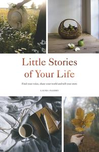 LITTLE STORIES OF YOUR LIFE di PASHBY LAURA edito da QUADRILLE PUBLISHING