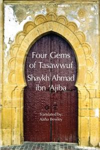 Four Gems of Tasawwuf di Ahmad Ibn 'Ajiba edito da Diwan Press