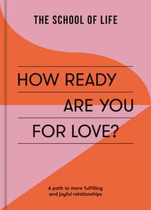 How Ready Are You For Love? di The School of Life edito da The School Of Life Press