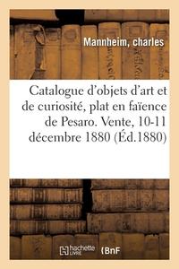 Catalogue D'objets D'art Et De Curiosite, Plat En Faience De Pesaro A Reflets Metalliques di COLLECTIF edito da Hachette Livre - BNF