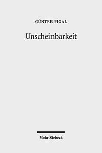 Unscheinbarkeit: Der Raum Der Phanomenologie di Gunter Figal edito da Mohr Siebeck