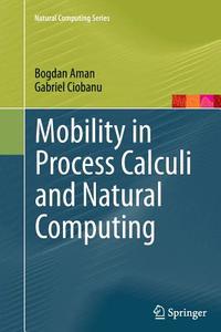Mobility in Process Calculi and Natural Computing di Bogdan Aman, Gabriel Ciobanu edito da Springer Berlin Heidelberg