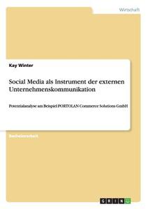 Social Media als Instrument der externen Unternehmenskommunikation di Kay Winter edito da GRIN Publishing