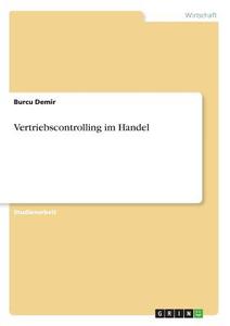 Vertriebscontrolling im Handel di Burcu Demir edito da GRIN Publishing