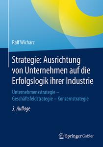 Strategie: Ausrichtung von Unternehmen auf die Erfolgslogik ihrer Industrie di Ralf Wicharz edito da Springer Fachmedien Wiesbaden