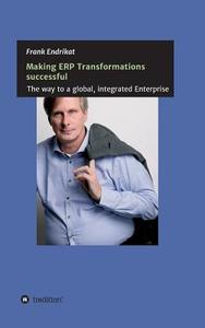Making ERP Transformations successful di Frank Endrikat edito da tredition