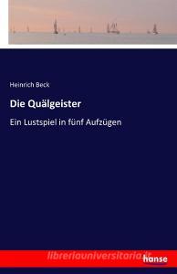 Die Quälgeister di Heinrich Beck edito da hansebooks