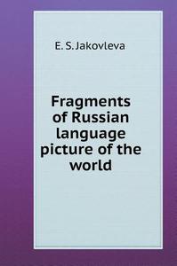 Fragments Of Russian Language Picture Of The World di E S Jakovleva edito da Book On Demand Ltd.