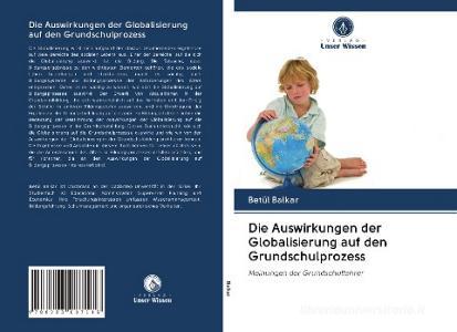 Die Auswirkungen der Globalisierung auf den Grundschulprozess di Betül Balkar edito da Verlag Unser Wissen