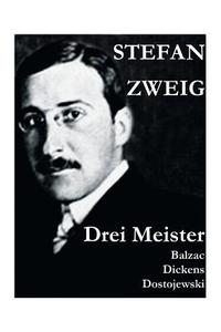 Drei Meister. Balzac - Dickens - Dostojewski di Stefan Zweig edito da E-artnow