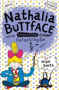 Nathalia Buttface and the Embarrassing Camp Catastrophe di Nigel Smith edito da HarperCollins Publishers