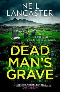 Dead Man's Grave di Neil Lancaster edito da HarperCollins Publishers