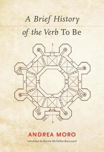 A Brief History of the Verb To Be di Andrea (Palazzo Broletto IUSS) Moro edito da MIT Press Ltd