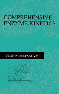 Comprehensive Enzyme Kinetics di Vladimir Leskovac edito da Springer US