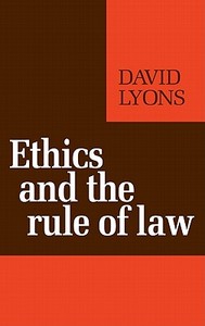 Ethics and the Rule of Law di David Lyons edito da Cambridge University Press