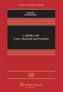 Labor Law: Cases, Materials, and Problems di Michael C. Harper, Samuel Estreicher edito da Aspen Publishers