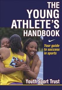 The Young Athletes Handbook di Youth Sport Trust edito da Human Kinetics Publishers
