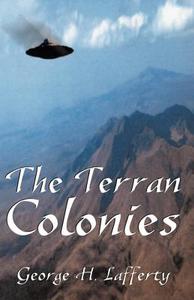 The Terran Colonies di George H. Lafferty edito da Infinity Publishing.com