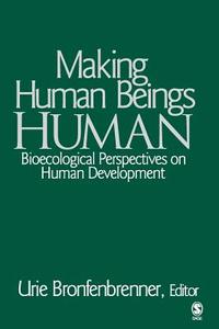 Making Human Beings Human di Urie Bronfenbrenner edito da SAGE Publications, Inc
