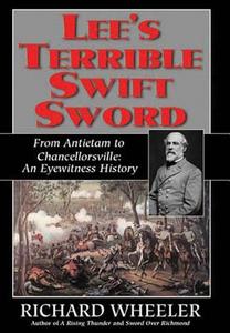 Lee's Terrible Swift Sword: From Antietam to Chancellorsville: An Eyewitness History di Richard Wheeler edito da Castle Books