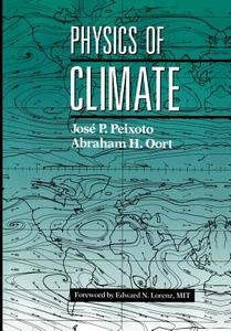 Physics of Climate di Abraham H. Oort, Jose P. Peixoto edito da American Inst. of Physics