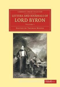 Letters and Journals of Lord Byron di George Gordon Byron edito da Cambridge University Press