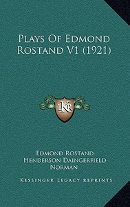 Plays of Edmond Rostand V1 (1921) di Edmond Rostand edito da Kessinger Publishing