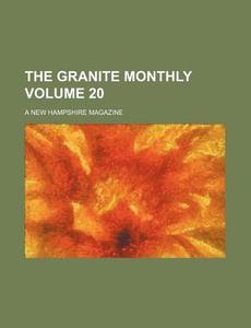 The Granite Monthly Volume 20; A New Hampshire Magazine di Books Group edito da Rarebooksclub.com