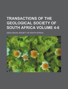 Transactions of the Geological Society of South Africa Volume 4-6 di Geological Society of South Africa edito da Rarebooksclub.com