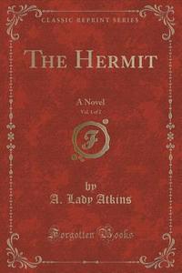 The Hermit, Vol. 1 Of 2 di A Lady Atkins edito da Forgotten Books