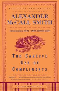 The Careful Use of Compliments di Alexander Mccall Smith edito da ANCHOR
