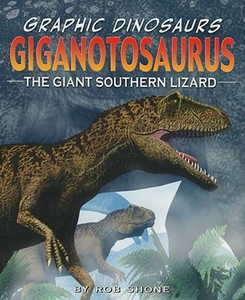 Giganotosaurus: The Giant Southern Lizard di Rob Shone edito da PowerKids Press