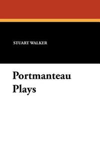 Portmanteau Plays di Stuart Walker edito da Wildside Press