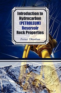 Introduction to Hydrocarbon (Petroleum) Reservoir Rock Properties di Festus Okonkwo edito da Booksurge Publishing
