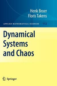 Dynamical Systems and Chaos di Henk Broer, Floris Takens edito da Springer New York