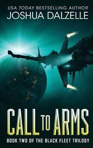 Call to Arms: Black Fleet Trilogy, Book 2 di Joshua Dalzelle edito da Createspace