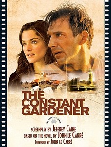 The Constant Gardner: The Shooting Script di Jeffrey Caine, John Le Carrc), Kenneth Turan edito da Newmarket Press