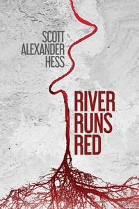 River Runs Red di Scott Alexander Hess edito da LETHE PR