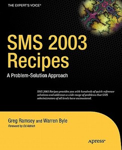 SMS 2003 Recipes di Warren Byle, Greg Ramsey edito da Apress