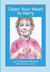 Open Your Heart to Harry di Christopher Memoli edito da FASTPENCIL