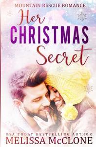 Her Christmas Secret di Melissa Mcclone edito da LIGHTNING SOURCE INC