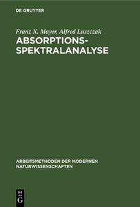 Absorptions-Spektralanalyse di Alfred Luszczak, Franz X. Mayer edito da De Gruyter