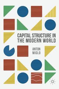 Capital Structure in the Modern World di Anton Miglo edito da Springer International Publishing