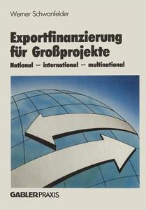 Exportfinanzierung für Großprojekte di Werner Schwanfelder edito da Gabler Verlag