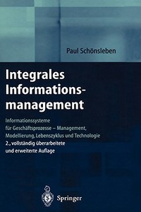 Integrales Informationsmanagement di Paul Schonsleben edito da Springer-verlag Berlin And Heidelberg Gmbh & Co. Kg