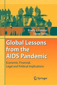 Global Lessons from the AIDS Pandemic di Bradly J. Condon, Tapen Sinha edito da Springer Berlin Heidelberg